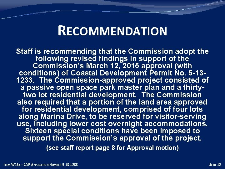 RECOMMENDATION Staff is recommending that the Commission adopt the following revised findings in support