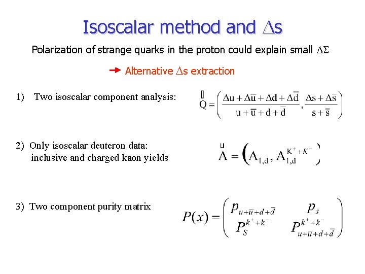 Isoscalar method and s Polarization of strange quarks in the proton could explain small