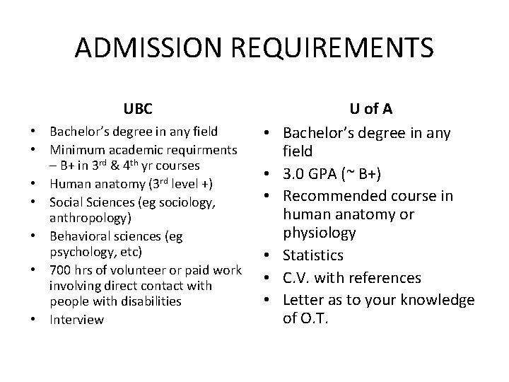 ADMISSION REQUIREMENTS UBC • Bachelor’s degree in any field • Minimum academic requirments –
