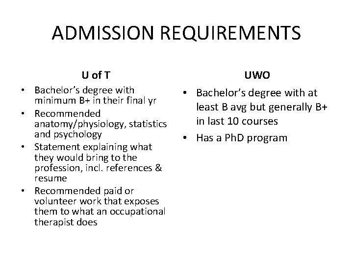 ADMISSION REQUIREMENTS U of T UWO • Bachelor’s degree with minimum B+ in their
