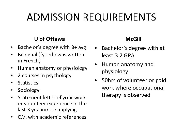 ADMISSION REQUIREMENTS U of Ottawa • Bachelor’s degree with B+ avg • Bilingual (fyi-info