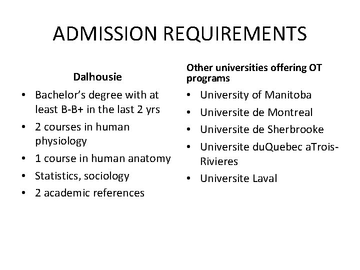 ADMISSION REQUIREMENTS Dalhousie • Bachelor’s degree with at least B-B+ in the last 2