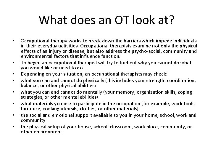 What does an OT look at? • • Occupational therapy works to break down