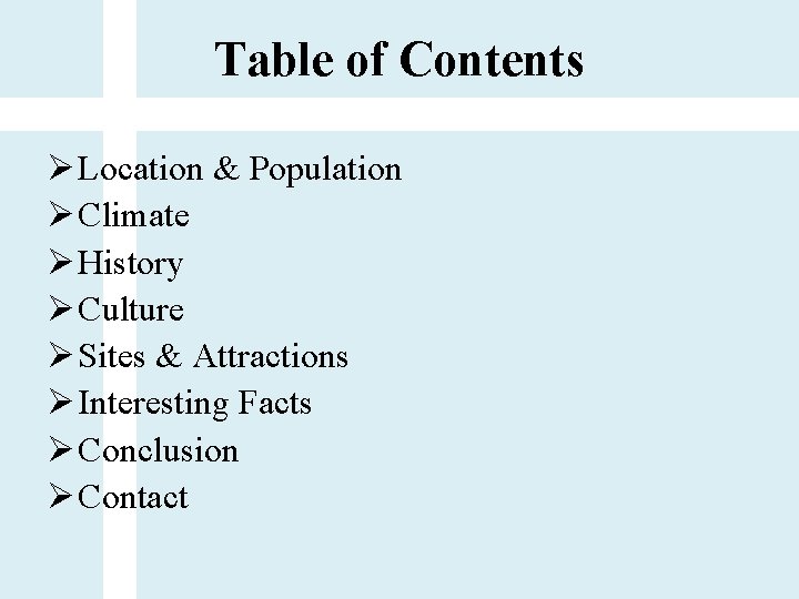 Table of Contents Ø Location & Population Ø Climate Ø History Ø Culture Ø