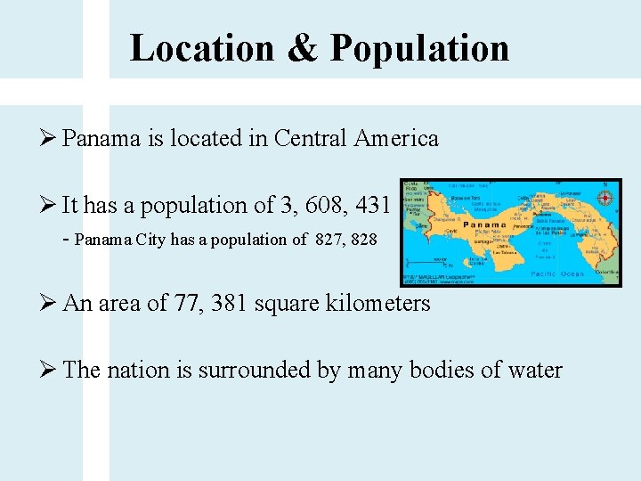 Location & Population Ø Panama is located in Central America Ø It has a