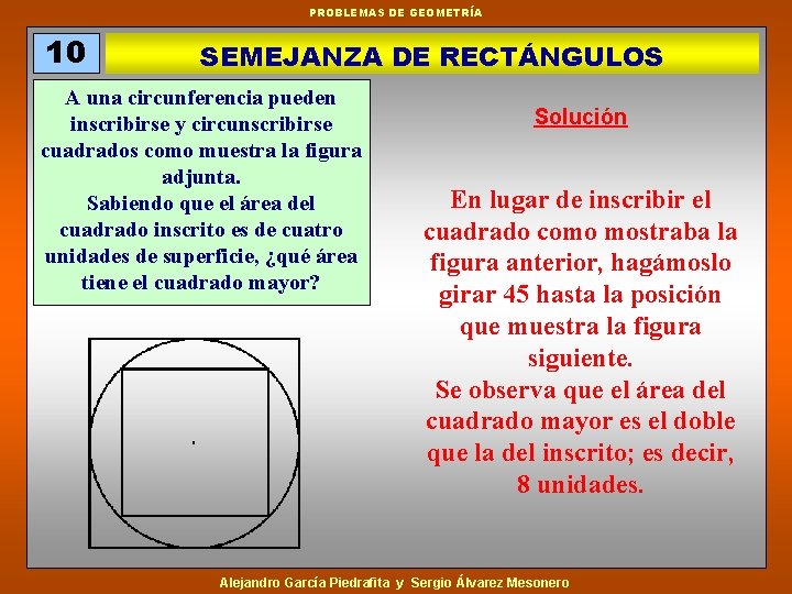 PROBLEMAS DE GEOMETRÍA 10 SEMEJANZA DE RECTÁNGULOS A una circunferencia pueden inscribirse y circunscribirse