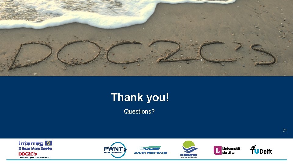 Thank you! Questions? 21 European Regional Development Fund WATER. VANDAAG EN MORGEN 