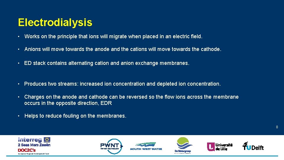 Electrodialysis • Works on the principle that ions will migrate when placed in an