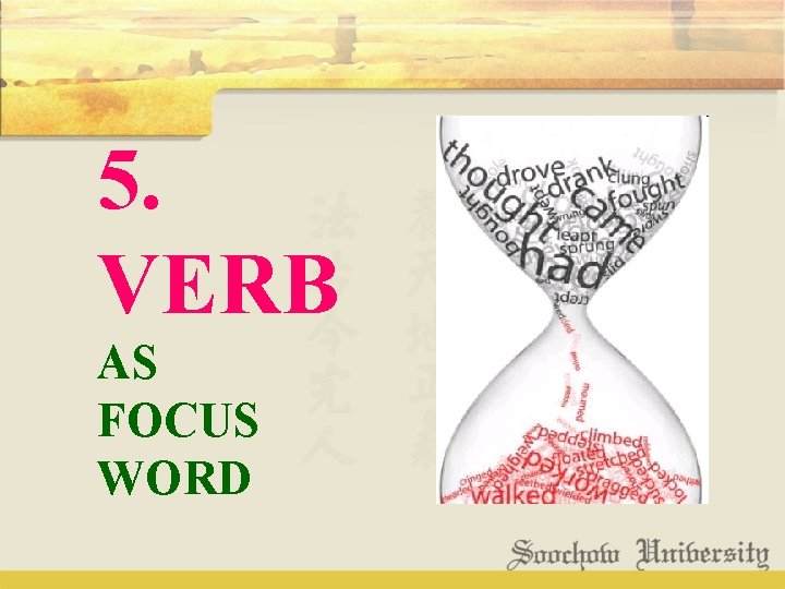 5. VERB AS FOCUS WORD 