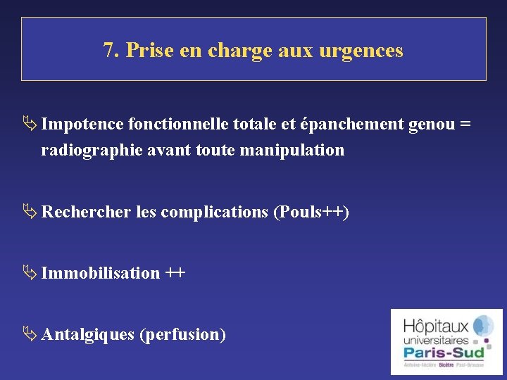 7. Prise en charge aux urgences Ä Impotence fonctionnelle totale et épanchement genou =