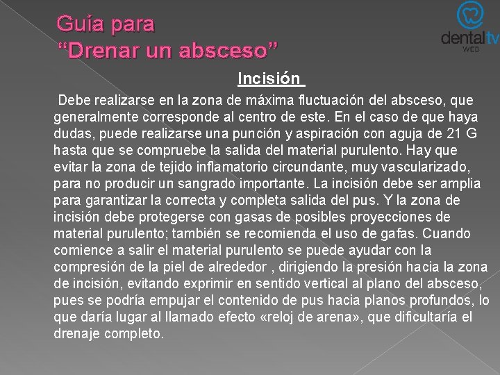 Guía para “Drenar un absceso” Incisión Debe realizarse en la zona de máxima fluctuación Guía para “Drenar un absceso” Incisión Debe realizarse en la zona de máxima fluctuación