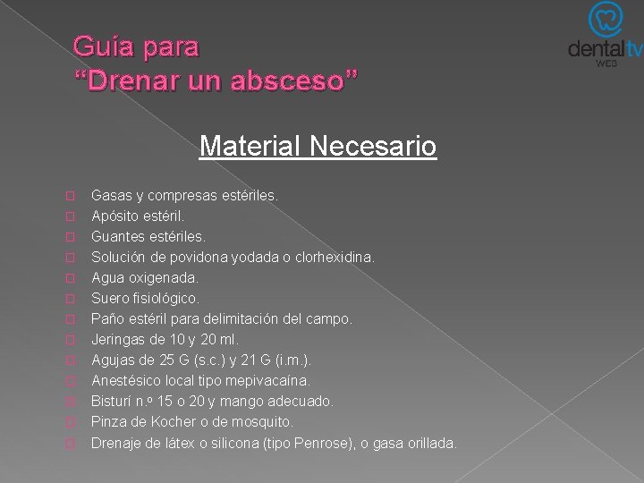 Guía para “Drenar un absceso” Material Necesario � � � � Gasas y compresas Guía para “Drenar un absceso” Material Necesario � � � � Gasas y compresas
