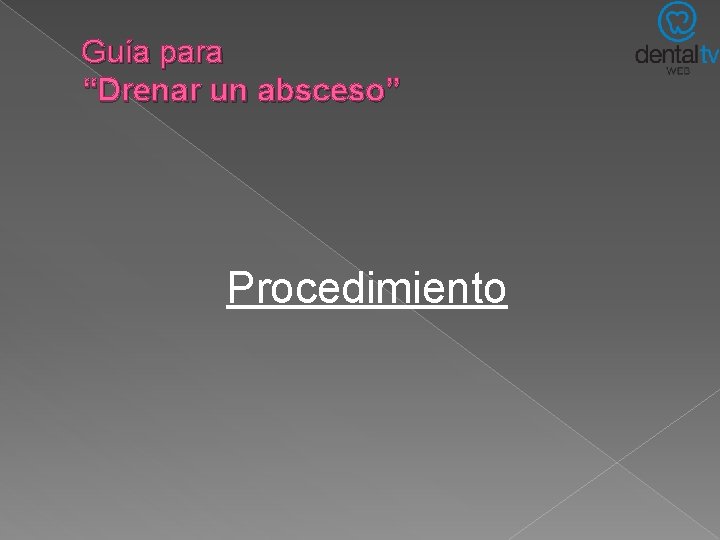 Guía para “Drenar un absceso” Procedimiento Guía para “Drenar un absceso” Procedimiento