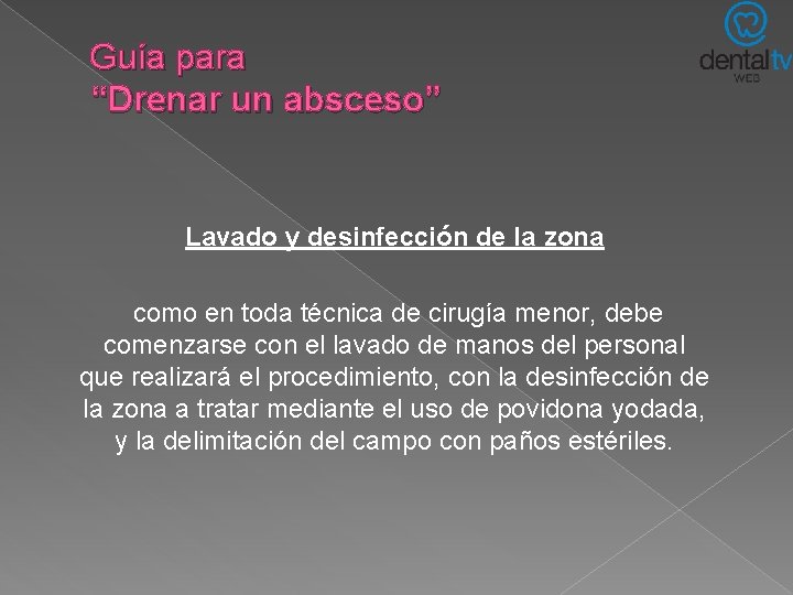 Guía para “Drenar un absceso” Lavado y desinfección de la zona como en toda Guía para “Drenar un absceso” Lavado y desinfección de la zona como en toda