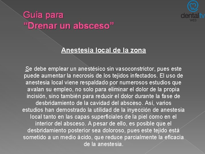 Guía para “Drenar un absceso” Anestesia local de la zona Se debe emplear un Guía para “Drenar un absceso” Anestesia local de la zona Se debe emplear un