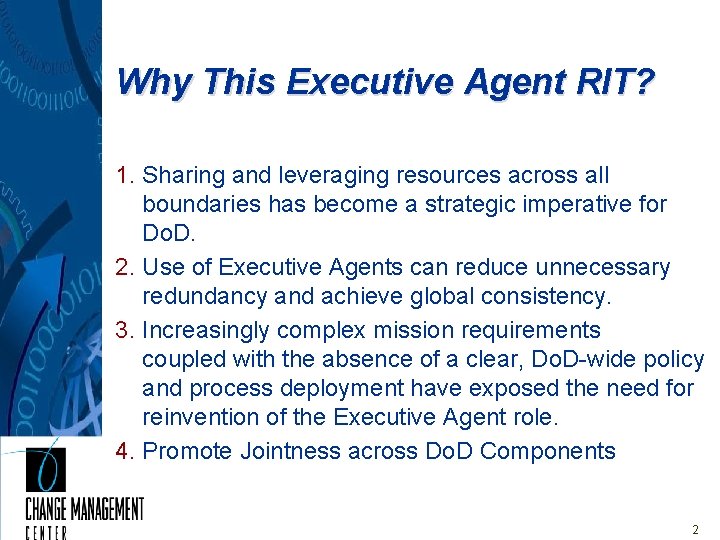 Why This Executive Agent RIT? 1. Sharing and leveraging resources across all boundaries has