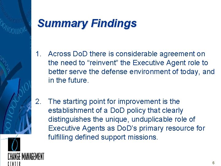 Summary Findings 1. Across Do. D there is considerable agreement on the need to