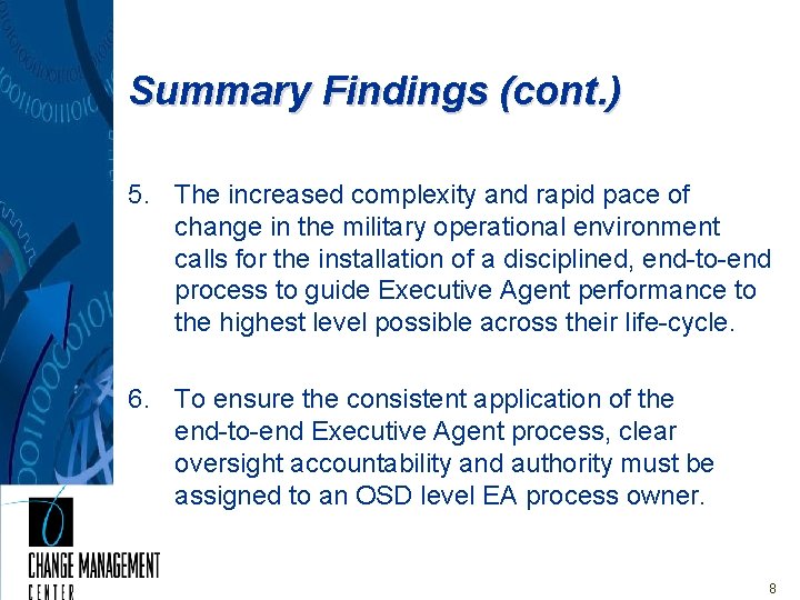 Summary Findings (cont. ) 5. The increased complexity and rapid pace of change in