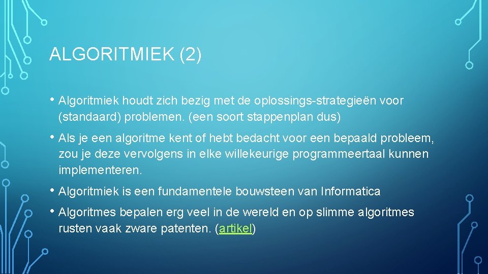 ALGORITMIEK (2) • Algoritmiek houdt zich bezig met de oplossings-strategieën voor (standaard) problemen. (een