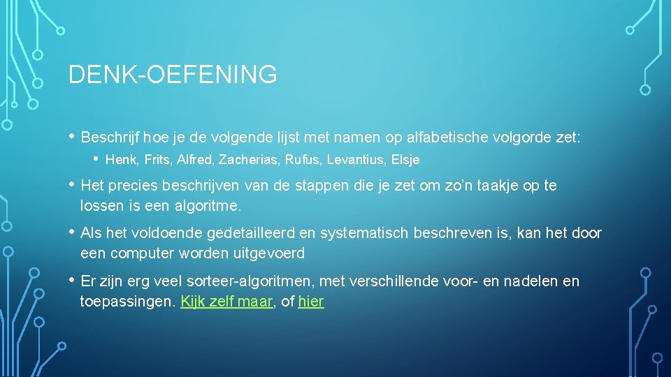 DENK-OEFENING • Beschrijf hoe je de volgende lijst met namen op alfabetische volgorde zet: