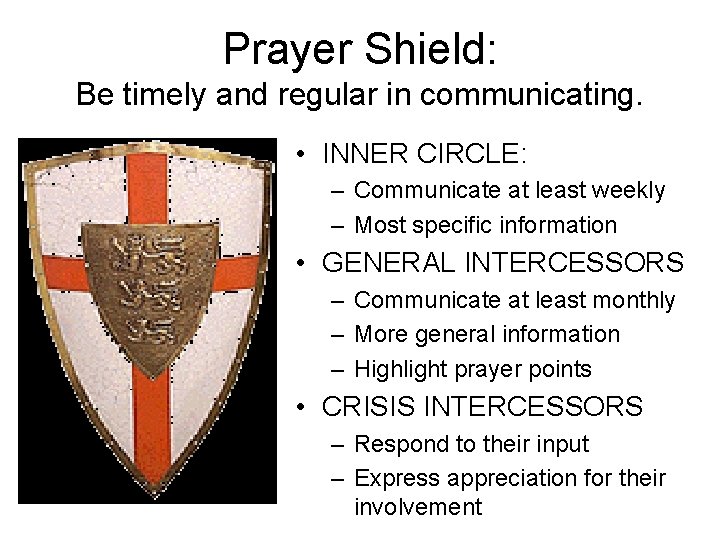 Prayer Shield: Be timely and regular in communicating. • INNER CIRCLE: – Communicate at