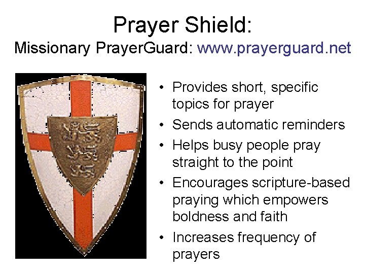 Prayer Shield: Missionary Prayer. Guard: www. prayerguard. net • Provides short, specific topics for