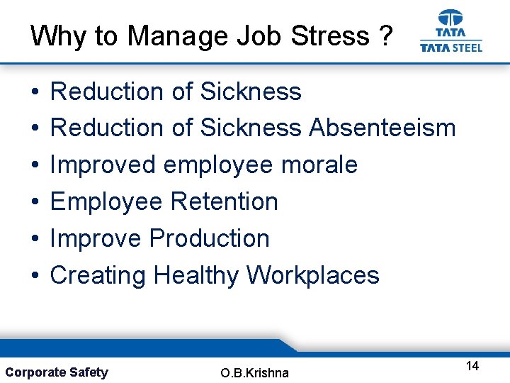 Why to Manage Job Stress ? • • • Reduction of Sickness Absenteeism Improved