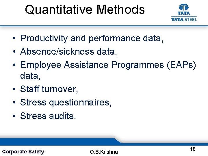 Quantitative Methods • Productivity and performance data, • Absence/sickness data, • Employee Assistance Programmes