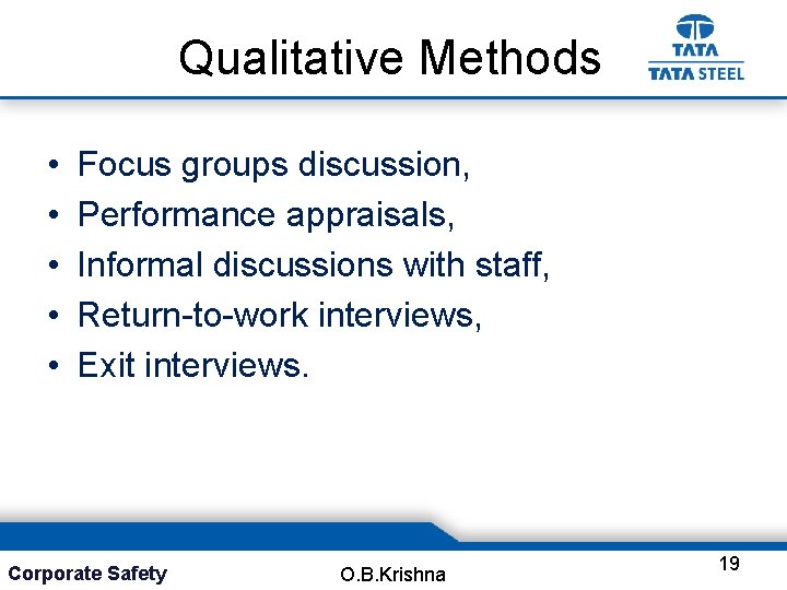Qualitative Methods • • • Focus groups discussion, Performance appraisals, Informal discussions with staff,