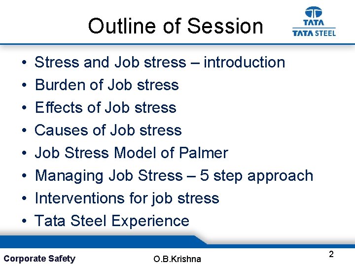 Outline of Session • • Stress and Job stress – introduction Burden of Job