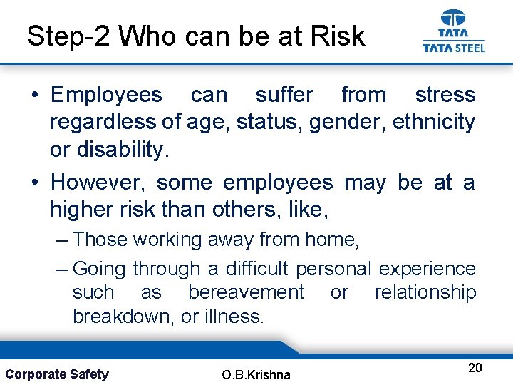 Step-2 Who can be at Risk • Employees can suffer from stress regardless of