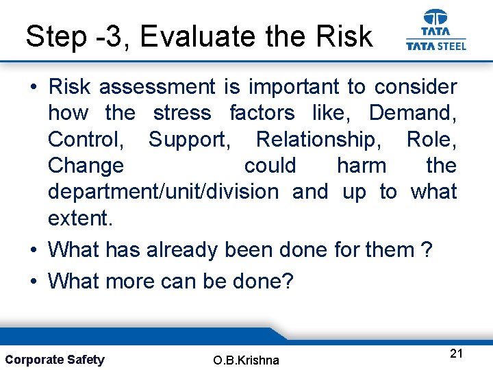 Step -3, Evaluate the Risk • Risk assessment is important to consider how the