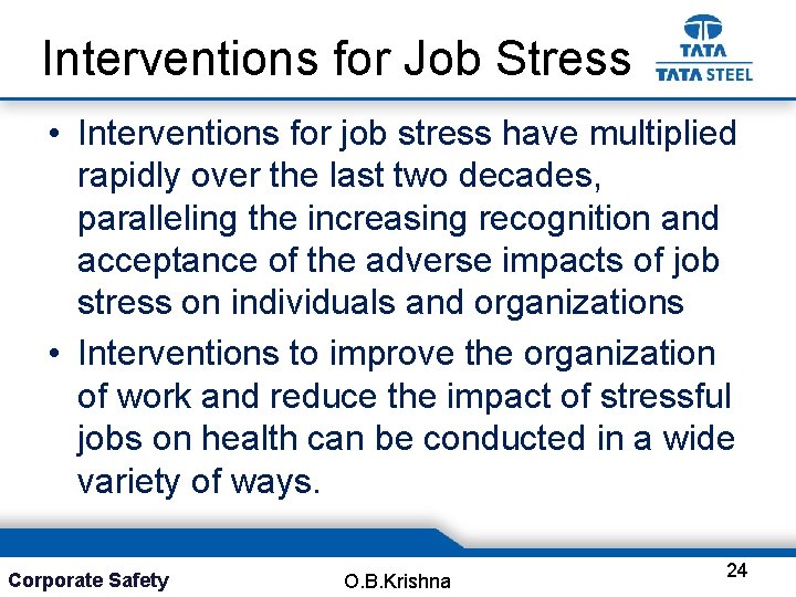 Interventions for Job Stress • Interventions for job stress have multiplied rapidly over the