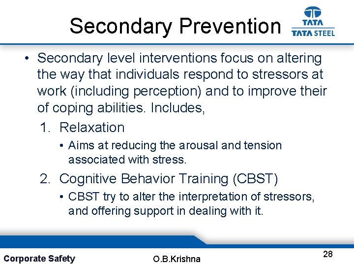 Secondary Prevention • Secondary level interventions focus on altering the way that individuals respond