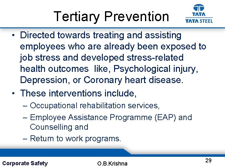 Tertiary Prevention • Directed towards treating and assisting employees who are already been exposed