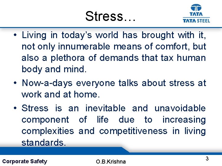 Stress… • Living in today’s world has brought with it, not only innumerable means