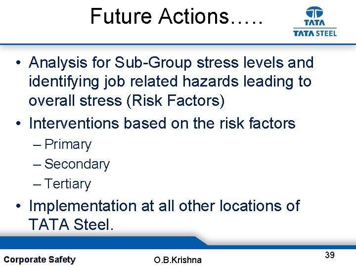 Future Actions…. . • Analysis for Sub-Group stress levels and identifying job related hazards