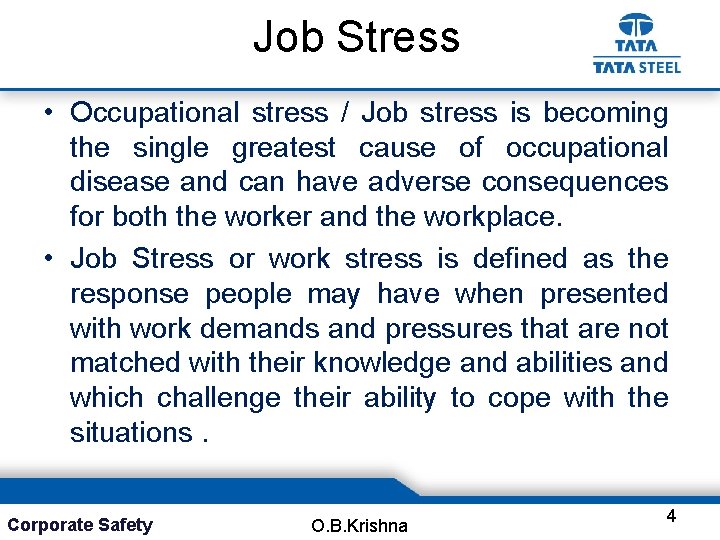 Job Stress • Occupational stress / Job stress is becoming the single greatest cause