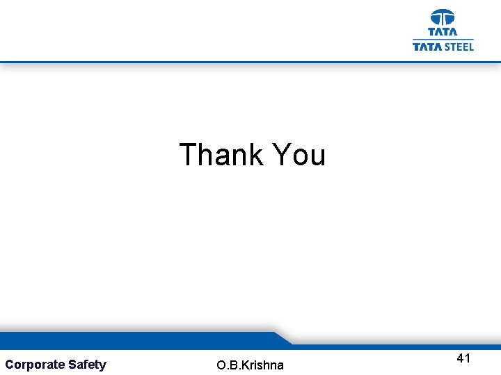 Thank You Corporate Safety O. B. Krishna 41 