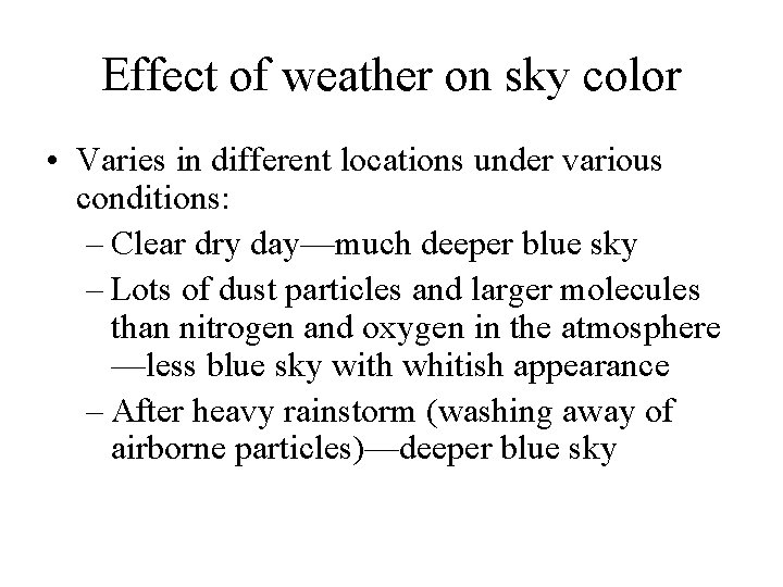 Effect of weather on sky color • Varies in different locations under various conditions: