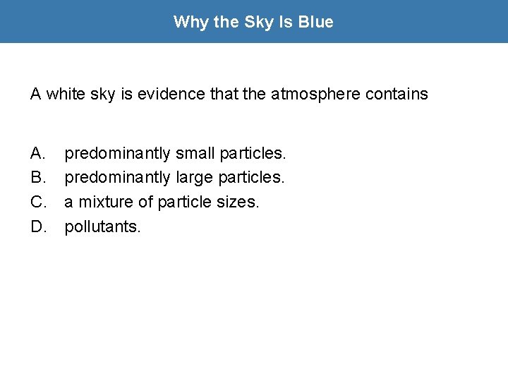 Why the Sky Is Blue A white sky is evidence that the atmosphere contains
