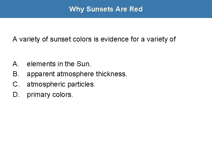 Why Sunsets Are Red A variety of sunset colors is evidence for a variety