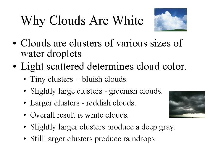 Why Clouds Are White • Clouds are clusters of various sizes of water droplets