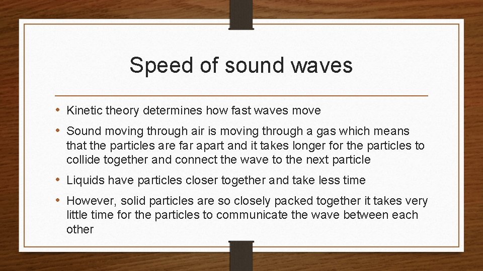 Speed of sound waves • Kinetic theory determines how fast waves move • Sound