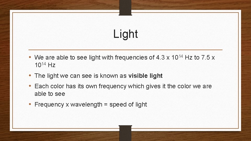 Light • We are able to see light with frequencies of 4. 3 x