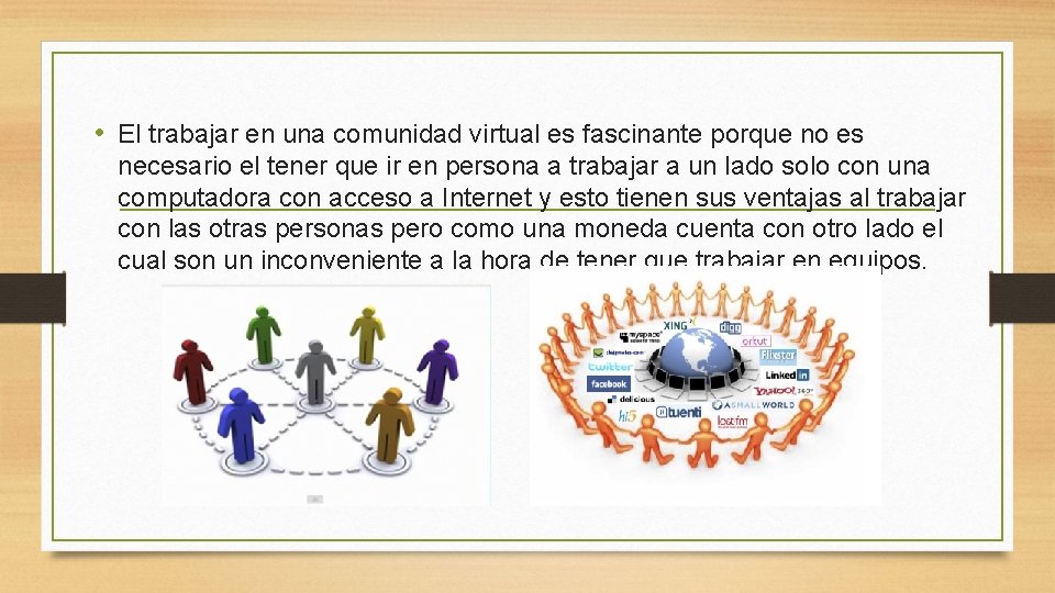  • El trabajar en una comunidad virtual es fascinante porque no es necesario