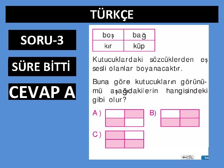 TÜRKÇE SORU-3 SÜRE BİTTİ 0: 01 1: 00 1: 01 1: 02 1: 03