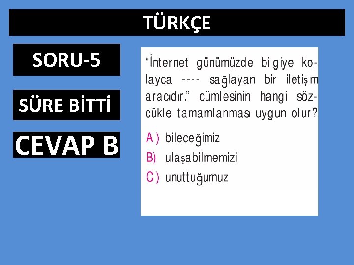 TÜRKÇE SORU-5 SÜRE BİTTİ 0: 01 1: 00 1: 01 1: 02 1: 03