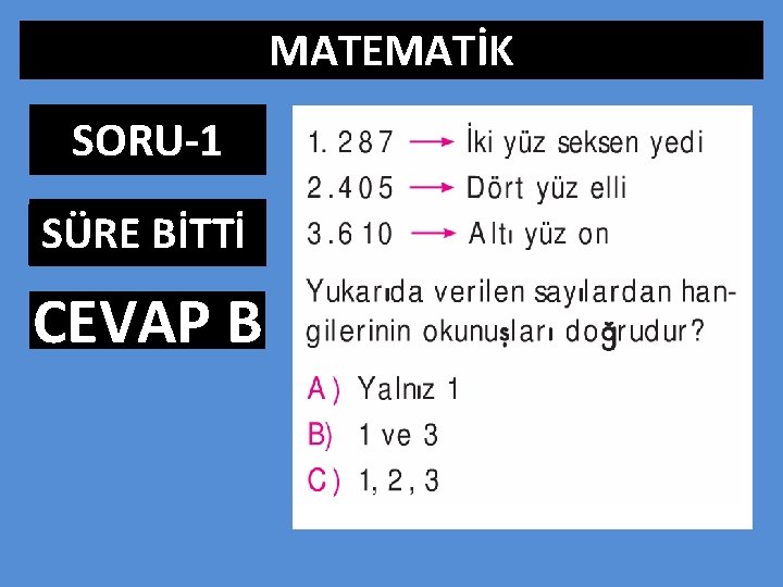 MATEMATİK SORU-1 SÜRE BİTTİ 0: 01 1: 00 1: 01 1: 02 1: 03