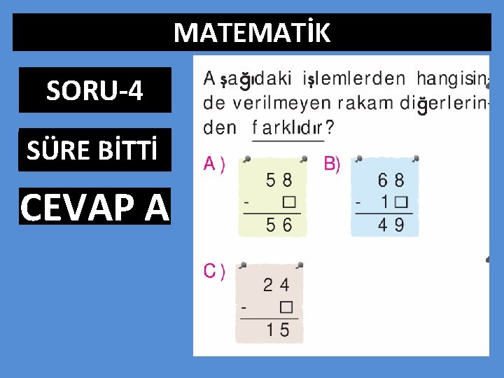 MATEMATİK SORU-4 SÜRE BİTTİ 0: 01 1: 00 1: 01 1: 02 1: 03